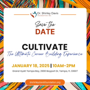 Dr. Shirley Davis Foundation Cultivate 2025 Save the Date